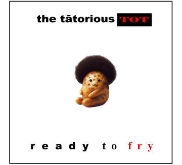 Tatorious TOT Ready to Fry t-shirt
